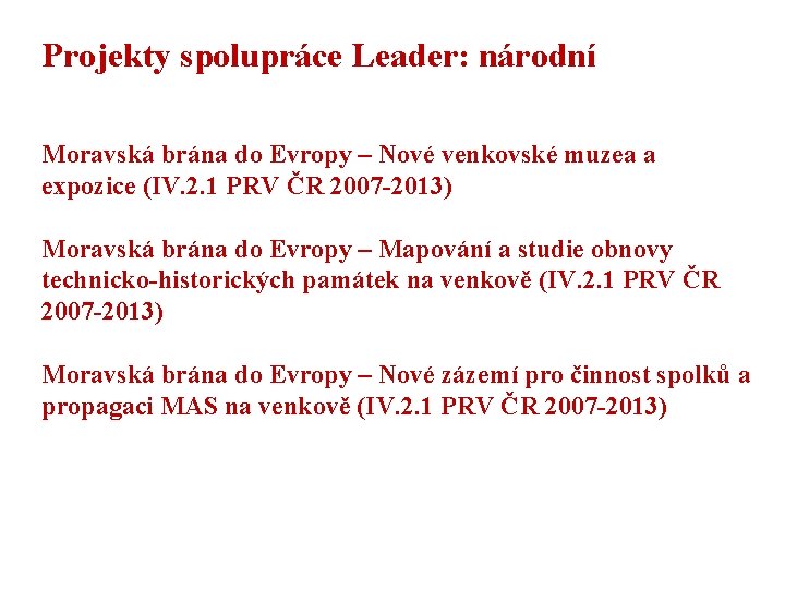 Projekty spolupráce Leader: národní Moravská brána do Evropy – Nové venkovské muzea a expozice