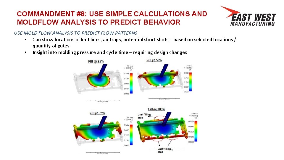 COMMANDMENT #8: USE SIMPLE CALCULATIONS AND MOLDFLOW ANALYSIS TO PREDICT BEHAVIOR USE MOLD FLOW