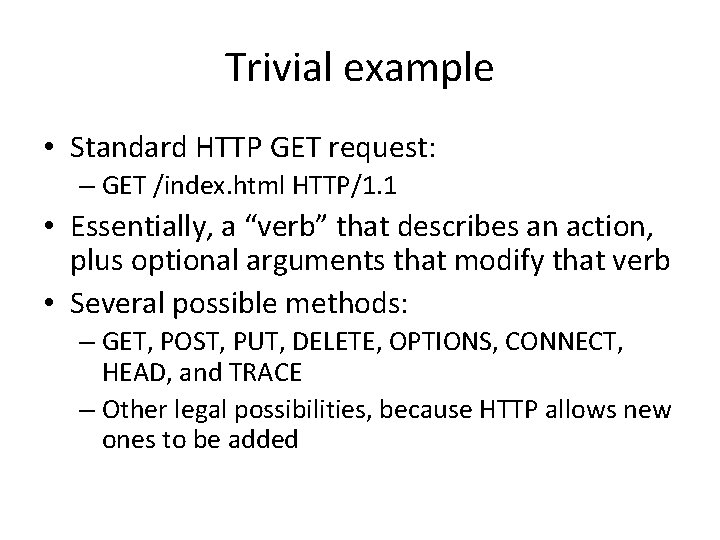 Trivial example • Standard HTTP GET request: – GET /index. html HTTP/1. 1 •