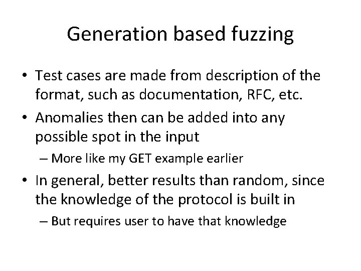 Generation based fuzzing • Test cases are made from description of the format, such