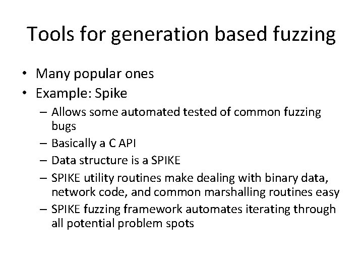 Tools for generation based fuzzing • Many popular ones • Example: Spike – Allows