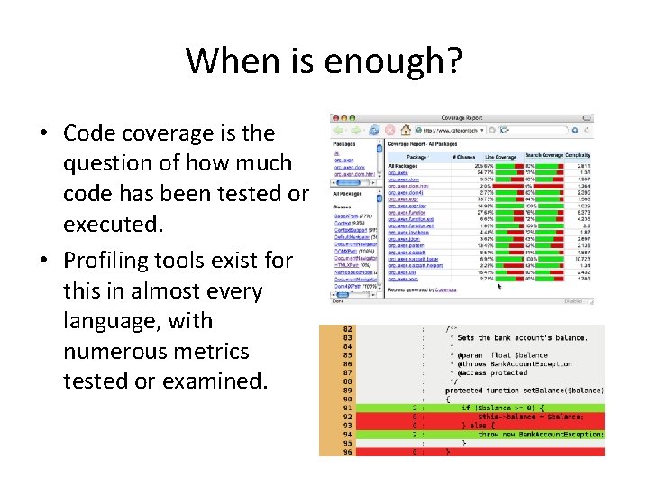 When is enough? • Code coverage is the question of how much code has