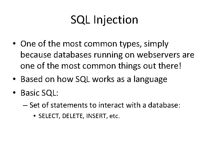 SQL Injection • One of the most common types, simply because databases running on