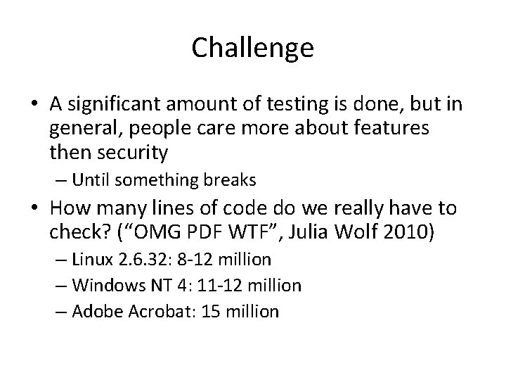 Challenge • A significant amount of testing is done, but in general, people care