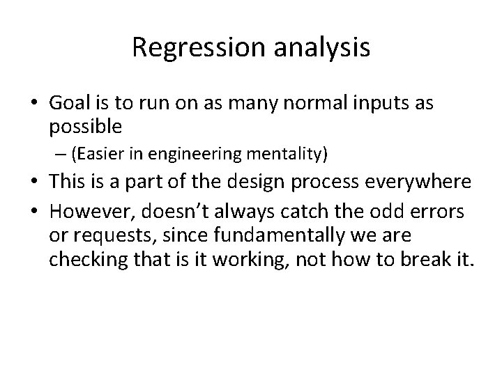 Regression analysis • Goal is to run on as many normal inputs as possible