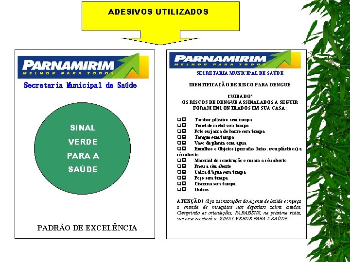 ADESIVOS UTILIZADOS SECRETARIA MUNICIPAL DE SAÚDE Secretaria Municipal de Saúde IDENTIFICAÇÃO DE RISCO PARA