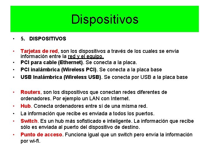 Dispositivos • 5. DISPOSITIVOS • Tarjetas de red, son los dispositivos a través de