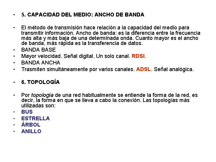  • 5. CAPACIDAD DEL MEDIO: ANCHO DE BANDA • • • El método