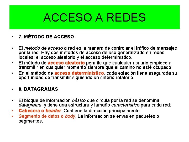 ACCESO A REDES • 7. MÉTODO DE ACCESO • El método de acceso a