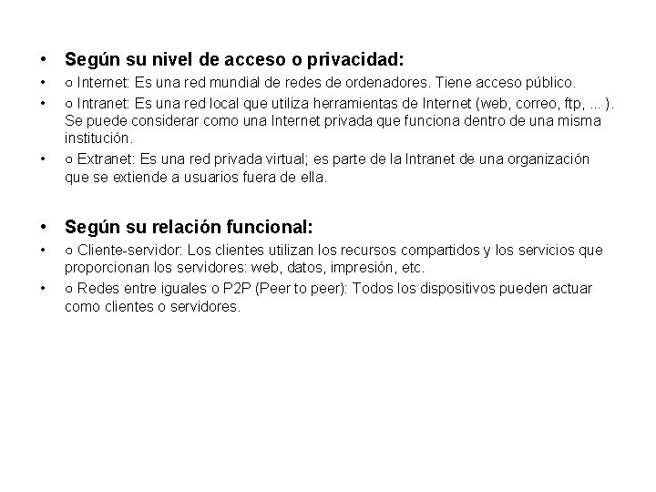  • Según su nivel de acceso o privacidad: • • • ○ Internet: