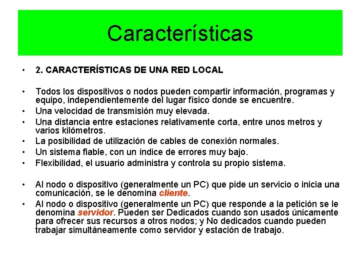 Características • 2. CARACTERÍSTICAS DE UNA RED LOCAL • Todos los dispositivos o nodos