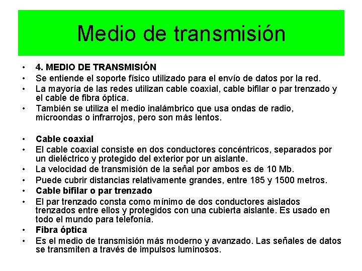 Medio de transmisión • • • 4. MEDIO DE TRANSMISIÓN Se entiende el soporte