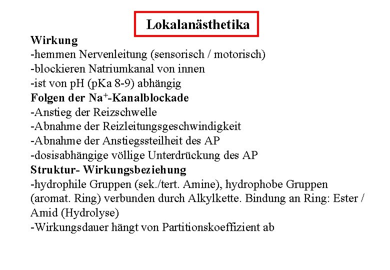 Lokalanästhetika Wirkung -hemmen Nervenleitung (sensorisch / motorisch) -blockieren Natriumkanal von innen -ist von p.