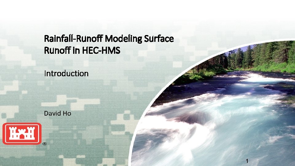 Rainfall-Runoff Modeling Surface Runoff in HEC-HMS Introduction David Ho US Army Corps of Engineers