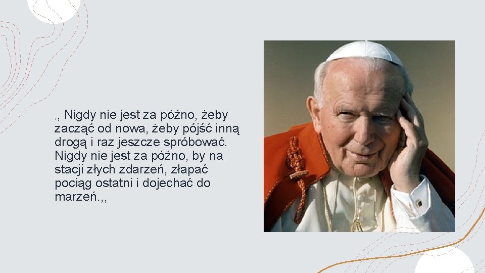 , , Nigdy nie jest za późno, żeby zacząć od nowa, żeby pójść inną