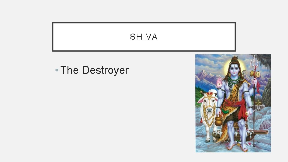 SHIVA • The Destroyer 
