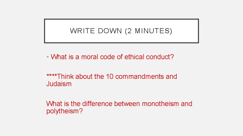 WRITE DOWN (2 MINUTES) • What is a moral code of ethical conduct? ****Think WRITE DOWN (2 MINUTES) • What is a moral code of ethical conduct? ****Think