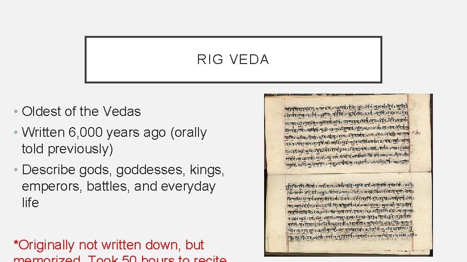 RIG VEDA • Oldest of the Vedas • Written 6, 000 years ago (orally