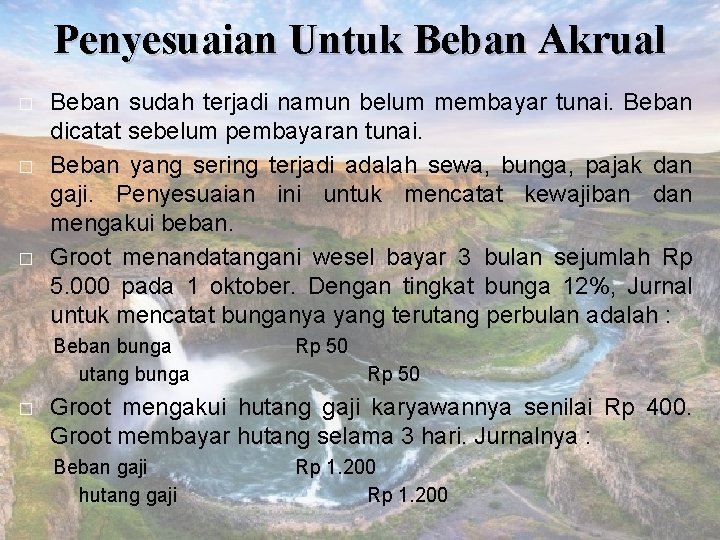 Penyesuaian Untuk Beban Akrual � � � Beban sudah terjadi namun belum membayar tunai.