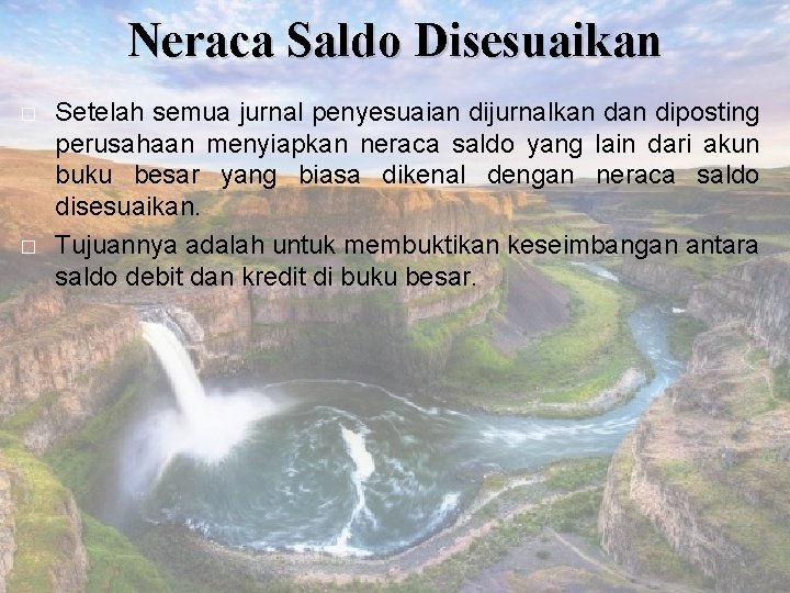 Neraca Saldo Disesuaikan � � Setelah semua jurnal penyesuaian dijurnalkan diposting perusahaan menyiapkan neraca