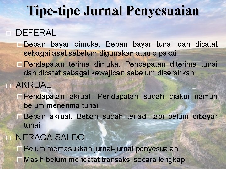 Tipe-tipe Jurnal Penyesuaian � DEFERAL � Beban bayar dimuka. Beban bayar tunai dan dicatat