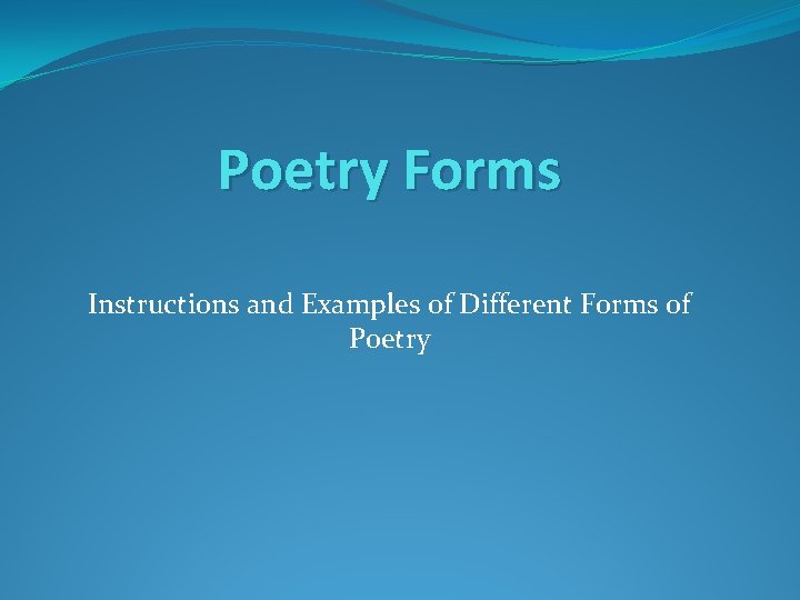 Poetry Forms Instructions and Examples of Different Forms of Poetry 