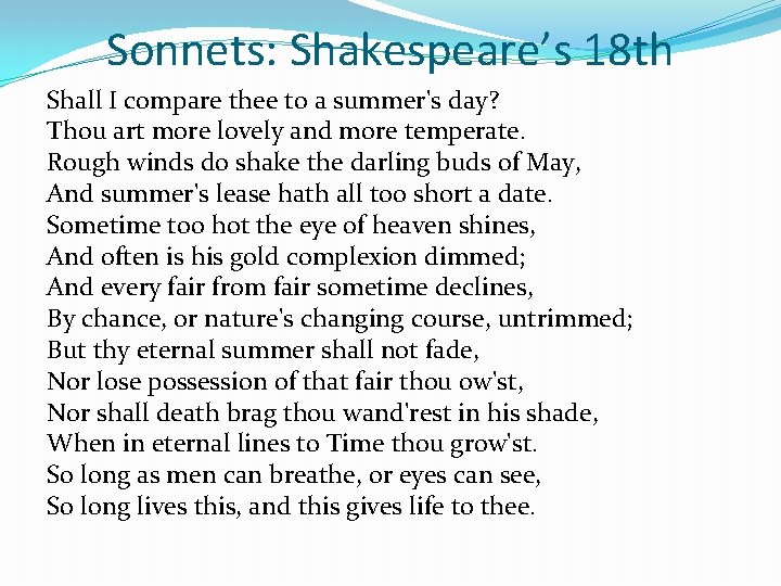 Sonnets: Shakespeare’s 18 th Shall I compare thee to a summer's day? Thou art Sonnets: Shakespeare’s 18 th Shall I compare thee to a summer's day? Thou art