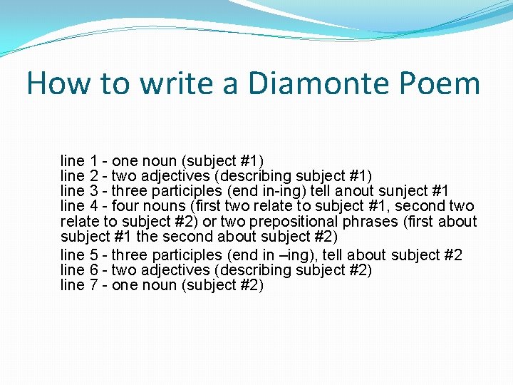 How to write a Diamonte Poem line 1 - one noun (subject #1) line