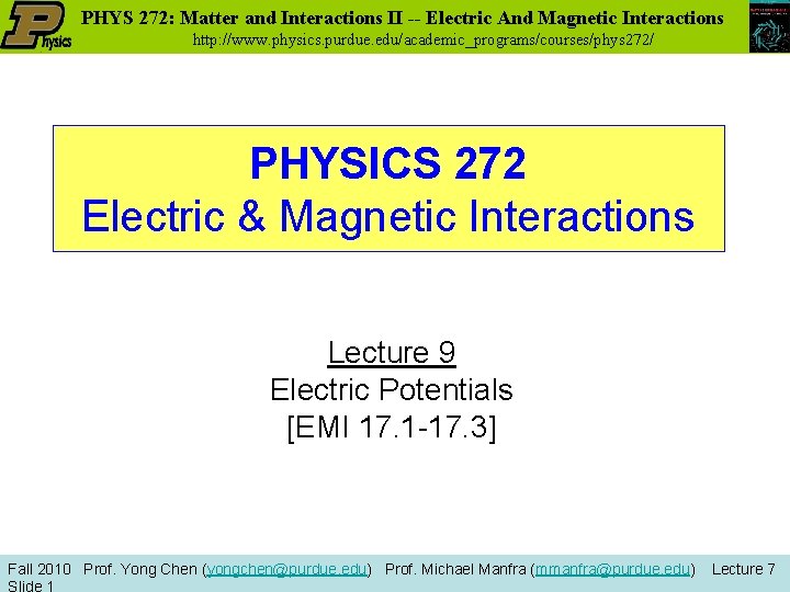 PHYS 272: Matter and Interactions II -- Electric And Magnetic Interactions http: //www. physics.