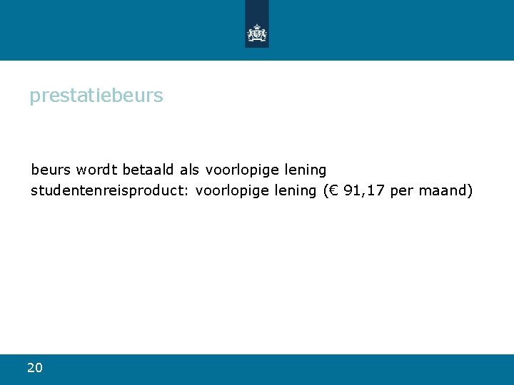 prestatiebeurs wordt betaald als voorlopige lening studentenreisproduct: voorlopige lening (€ 91, 17 per maand)