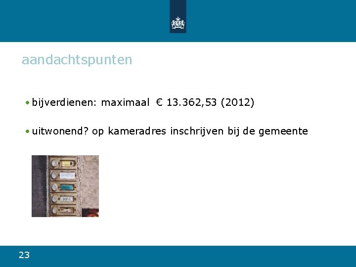 aandachtspunten • bijverdienen: maximaal € 13. 362, 53 (2012) • uitwonend? op kameradres inschrijven