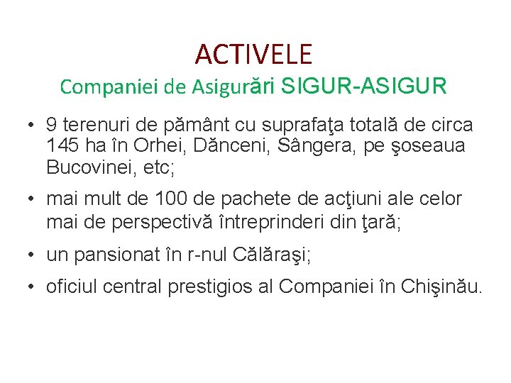 ACTIVELE Companiei de Asigurări SIGUR-ASIGUR • 9 terenuri de pământ cu suprafaţa totală de