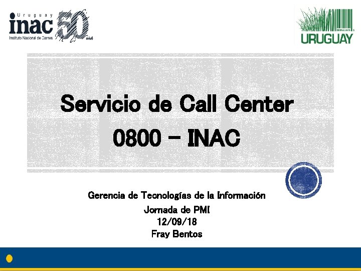 Servicio de Call Center 0800 – INAC Gerencia de Tecnologías de la Información Jornada