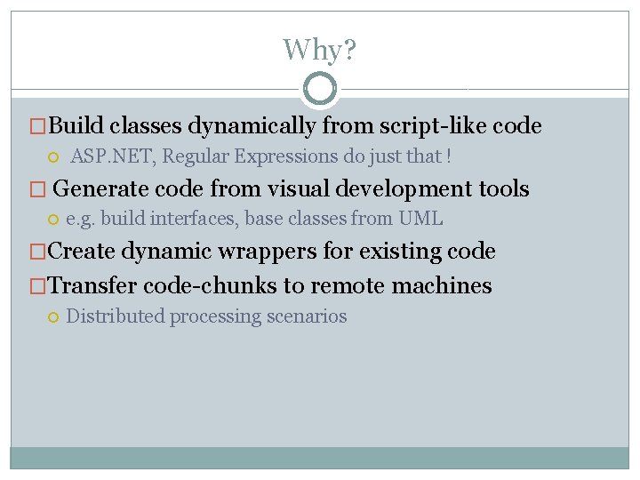 Why? �Build classes dynamically from script-like code ASP. NET, Regular Expressions do just that