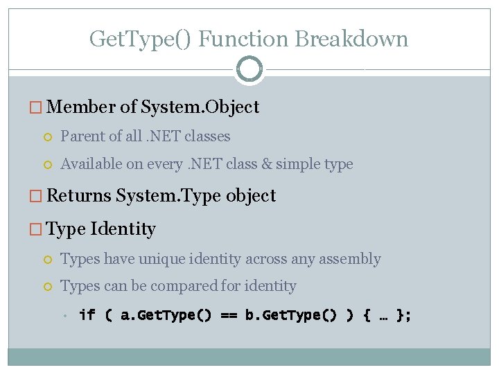 Get. Type() Function Breakdown � Member of System. Object Parent of all. NET classes