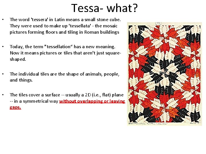 Tessa- what? • The word 'tessera' in Latin means a small stone cube. They