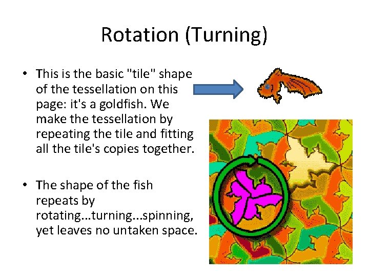 Rotation (Turning) • This is the basic "tile" shape of the tessellation on this