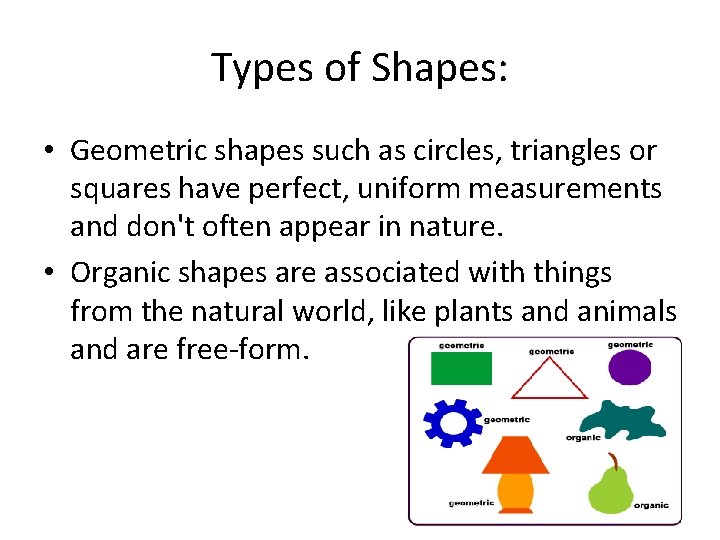 Types of Shapes: • Geometric shapes such as circles, triangles or squares have perfect,