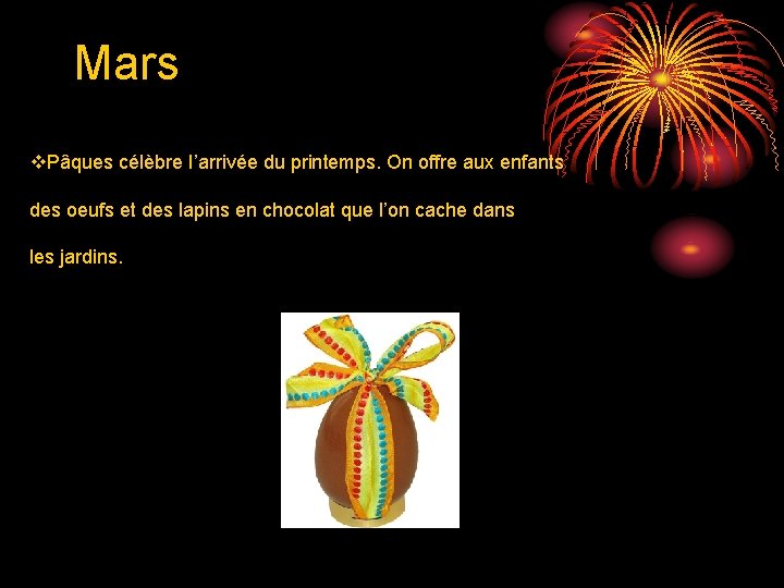 Mars v. Pâques célèbre l’arrivée du printemps. On offre aux enfants des oeufs et