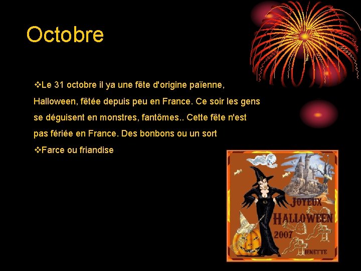 Octobre v. Le 31 octobre il ya une fête d'origine païenne, Halloween, fêtée depuis