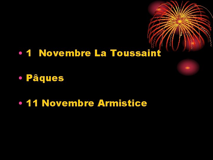  • 1 Novembre La Toussaint • Pâques • 11 Novembre Armistice 