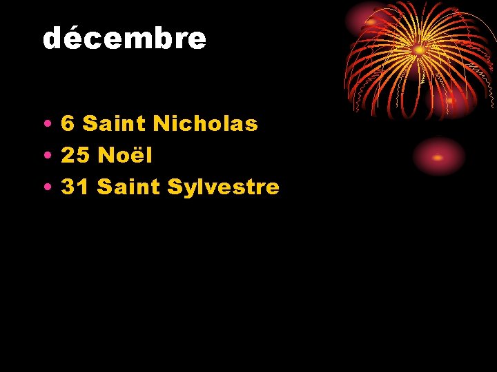 décembre • 6 Saint Nicholas • 25 Noël • 31 Saint Sylvestre 