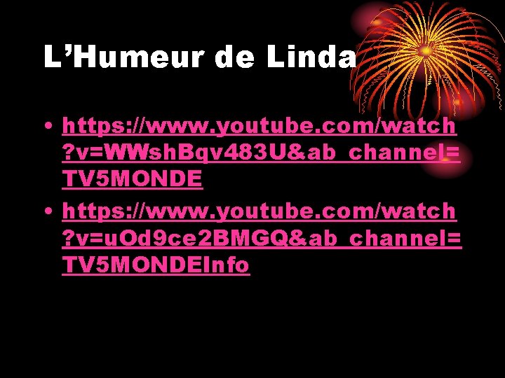 L’Humeur de Linda • https: //www. youtube. com/watch ? v=WWsh. Bqv 483 U&ab_channel= TV