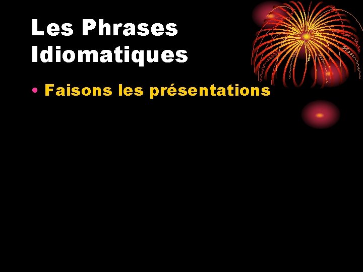 Les Phrases Idiomatiques • Faisons les présentations 