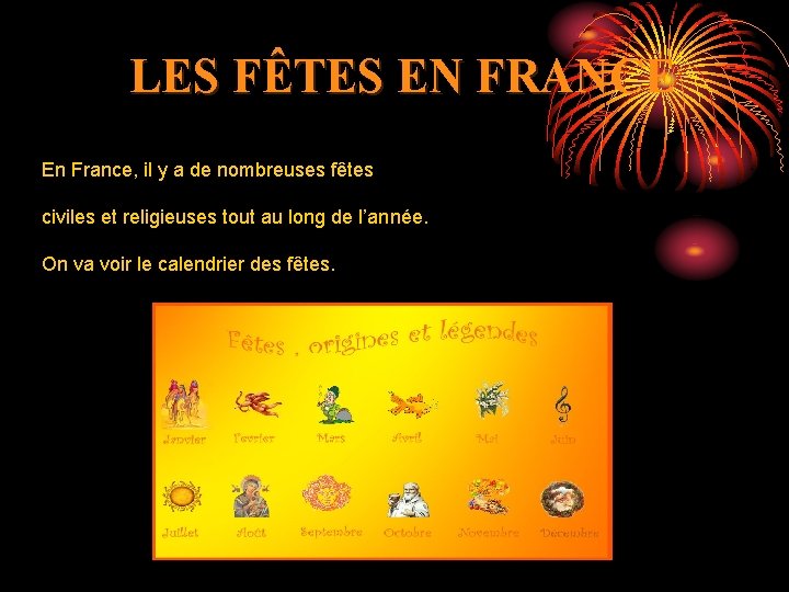 LES FÊTES EN FRANCE En France, il y a de nombreuses fêtes civiles et