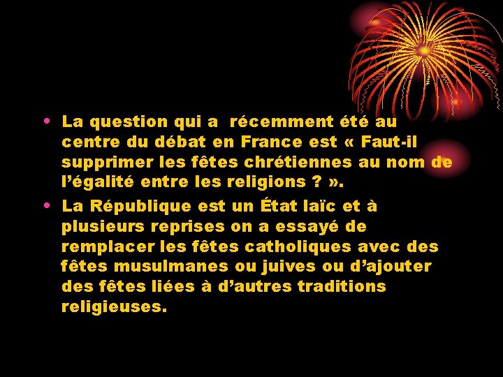  • La question qui a récemment été au centre du débat en France