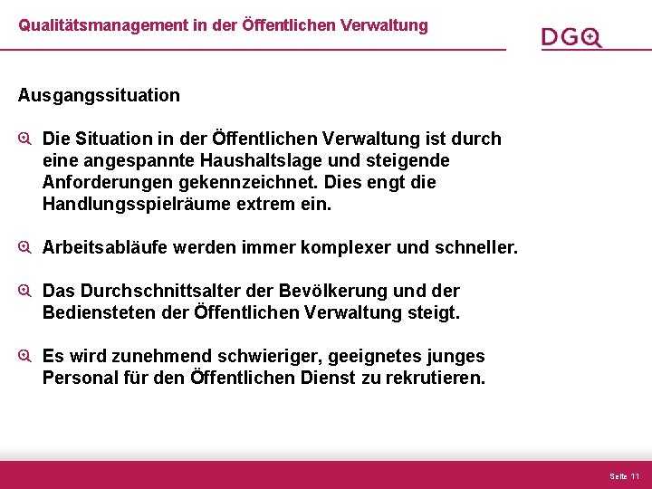 Qualitätsmanagement in der Öffentlichen Verwaltung Ausgangssituation Die Situation in der Öffentlichen Verwaltung ist durch