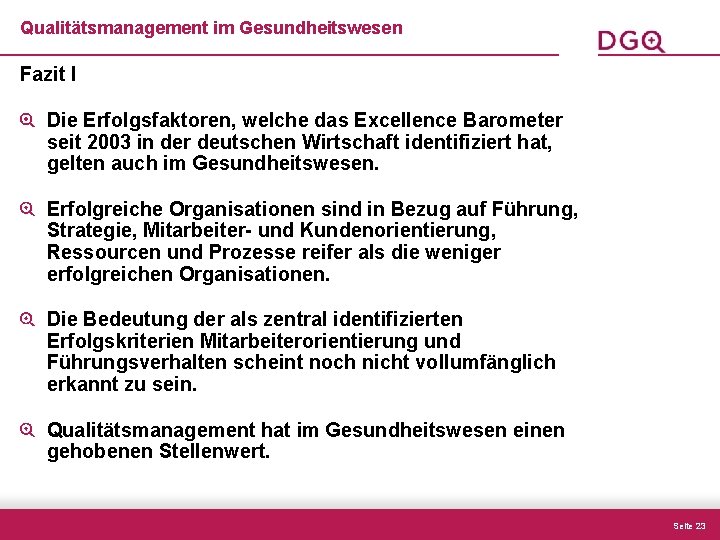 Qualitätsmanagement im Gesundheitswesen Fazit I Die Erfolgsfaktoren, welche das Excellence Barometer seit 2003 in