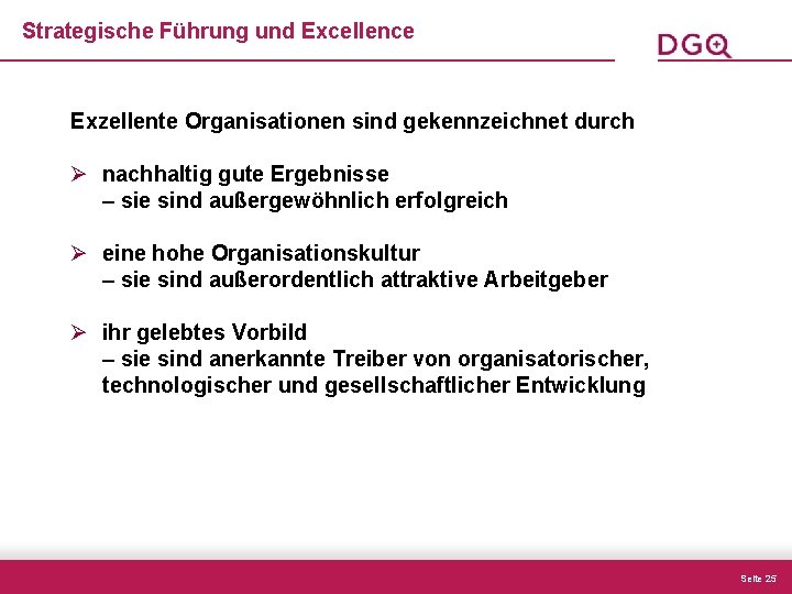 Strategische Führung und Excellence Exzellente Organisationen sind gekennzeichnet durch Ø nachhaltig gute Ergebnisse –