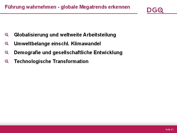 Führung wahrnehmen - globale Megatrends erkennen Globalisierung und weltweite Arbeitsteilung Umweltbelange einschl. Klimawandel Demografie